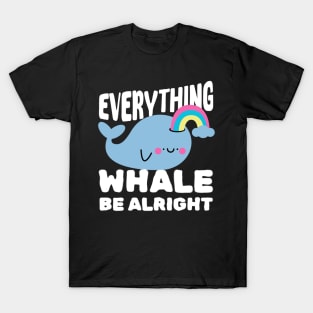 Everything Whale Be Alright T-Shirt